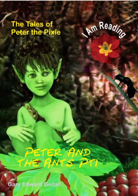 Tales of Peter the Pixie Peter and the Ants Part 1: I Am Reading