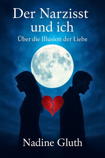 Der Narzisst und Ich: Uber die Illusion der Liebe