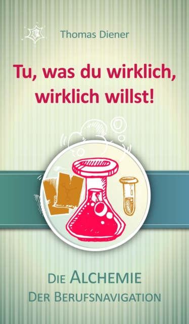 Tu, was du wirklich,  wirklich willst!