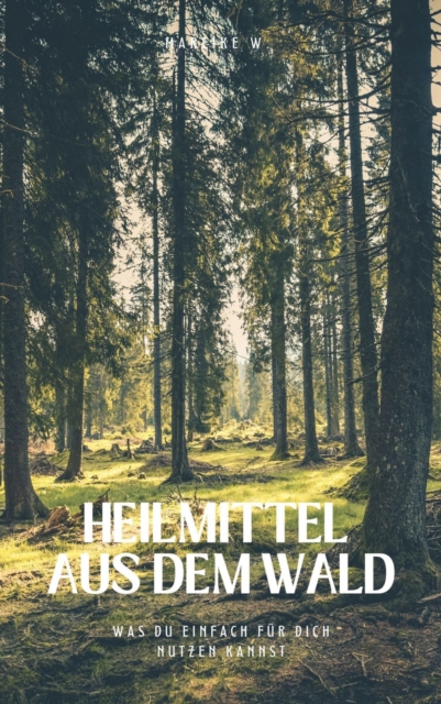 Heilmittel aus dem Wald
