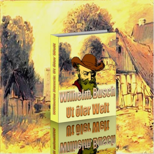 Wilhelm Busch. Ut oler Welt. Volksmarchen, Sagen, Volkslieder und Reime.