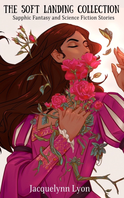Soft Landing Collection: Sapphic Fantasy and Science Fiction Stories