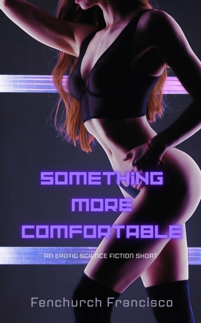 Something More Comfortable: An Erotic Science Fiction Short