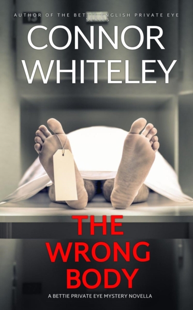 Wrong Body: A Bettie Private Eye Mystery Novella