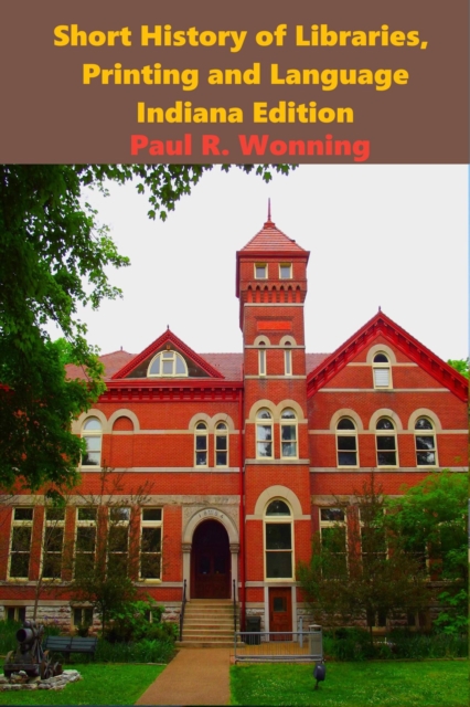Short History of Libraries, Printing and Language - Indiana Edition