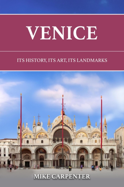 Venice: Its History, Its Art, Its Landmarks
