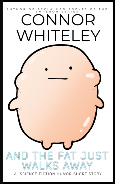 And The Fat Just Walks Away: A Science Fiction Humor Short Story