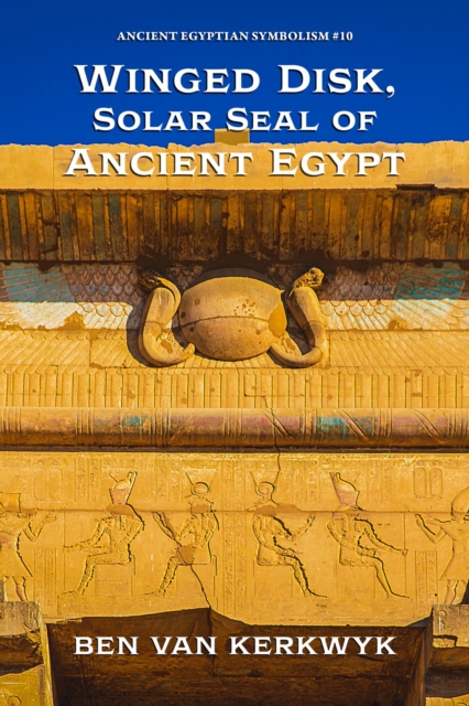 Winged Disk, Solar Seal of Ancient Egypt