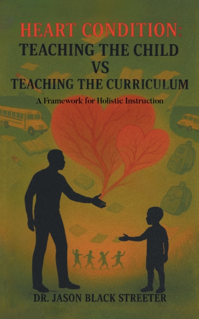 Heart Condition: Teaching the Child vs Teaching the Curriculum
