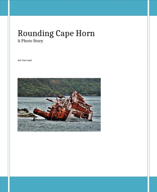 Rounding Cape Horn, A Photo Story