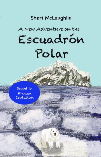 New Adventure on the Escuadron Polar (Sequel to Frozen Isolation)