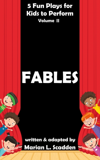 5 Fun Plays for Kids to Perform Vol. II: Fables