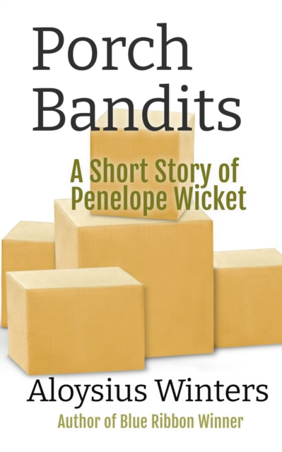 Porch Bandits: A Short Story of Penelope Wicket