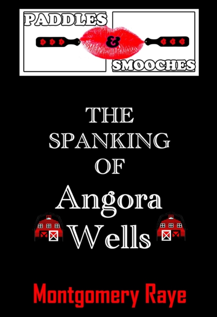 Paddles & Smooches: The Spanking Of Angora Wells
