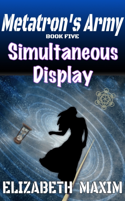 Simultaneous Display (Metatron's Army, Book 4)