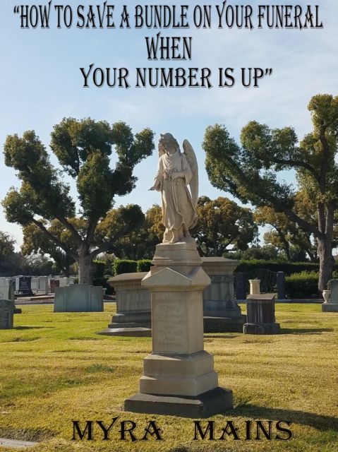 &quote;How to Save A Bundle On Your Funeral When Your Number Is Up&quote;