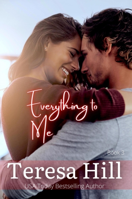 Everything To Me (Book 3)