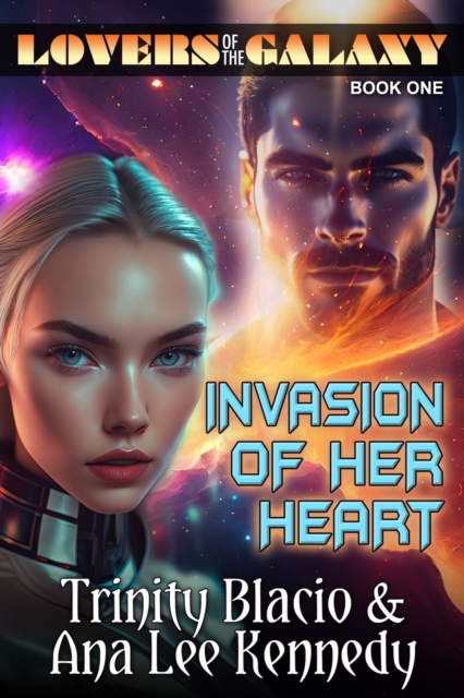 Lovers of the Galaxy Book One: Invasion of Her Heart