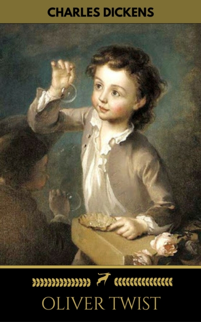 OLIVER TWIST (Illustrated Edition): Including &quote;The Life of Charles Dickens&quote; & Criticism of the Work