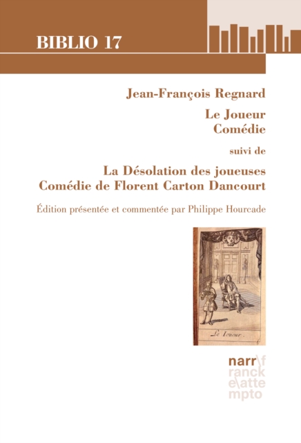 Jean-Francois Regnard,  Le Joueur, Comedie suivi de La Desolation des joueuses, Comedie de Florent Carton Dancourt