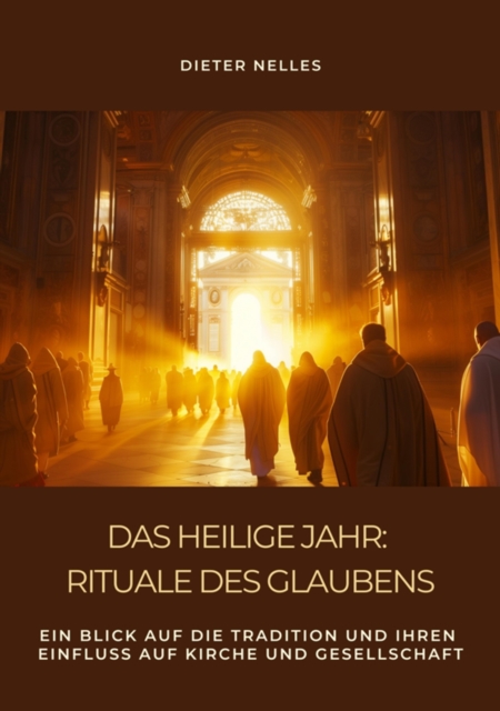 Das Heilige Jahr: Rituale des Glaubens