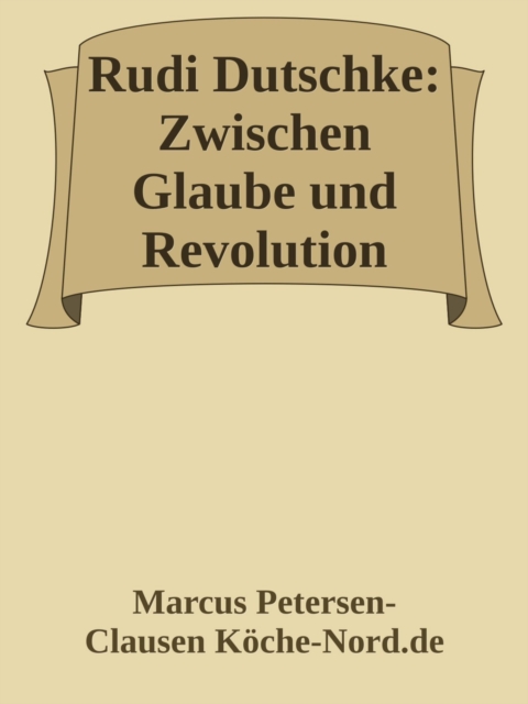Rudi Dutschke: Zwischen Glaube und Revolution