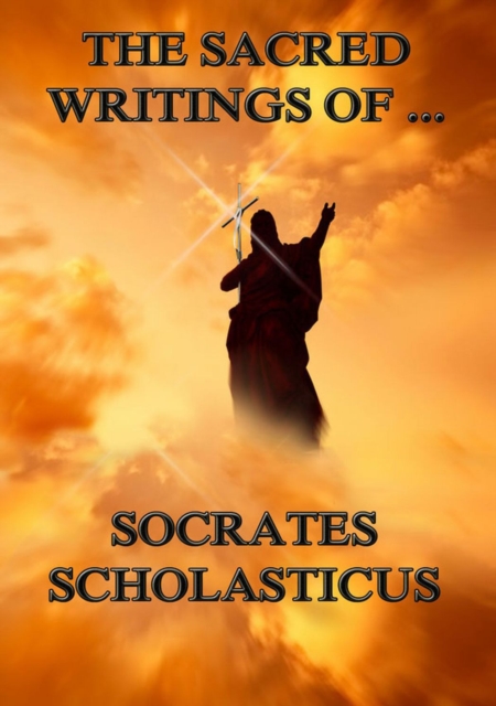 Sacred Writings of Socrates Scholasticus