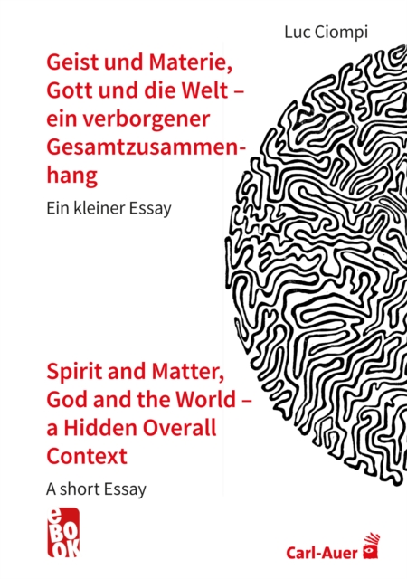 Geist und Materie, Gott und die Welt - ein verborgener Gesamtzusammenhang / Spirit and Matter, God and the World - a Hidden Overall Context