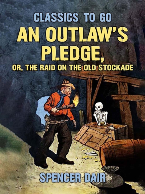 Outlaw's Pledge, or, The Raid On The Old Stockade