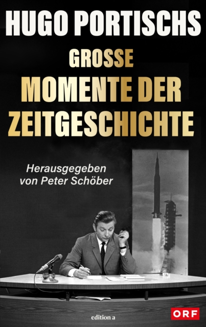 Hugo Portischs große Momente der Zeitgeschichte