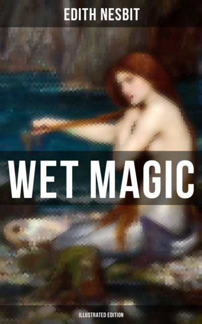 WET MAGIC (Illustrated Edition)