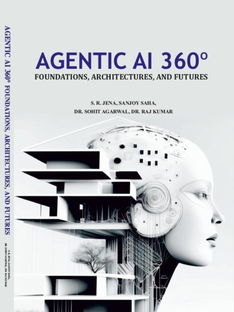 Agentic AI 360  Foundations, Architectures, and Futures