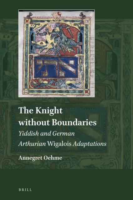 Knight without Boundaries: Yiddish and German Arthurian Wigalois Adaptations