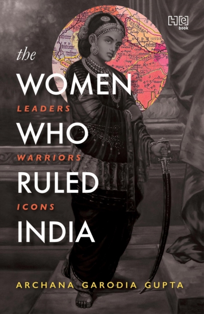 Women Who Ruled India
