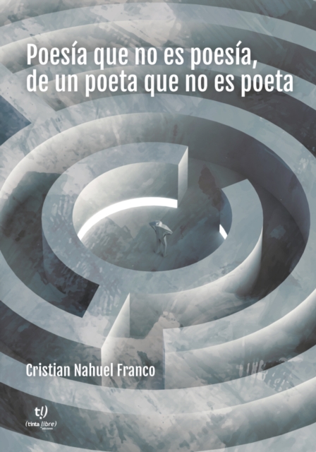 Poesía que no es poesía, de un poeta que no es poeta