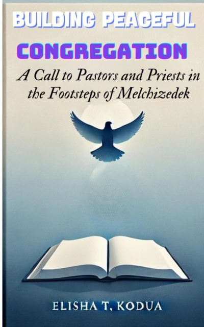 Building Peaceful Congregations: A Call to Pastors and Priests in the Footsteps of Melchizedek