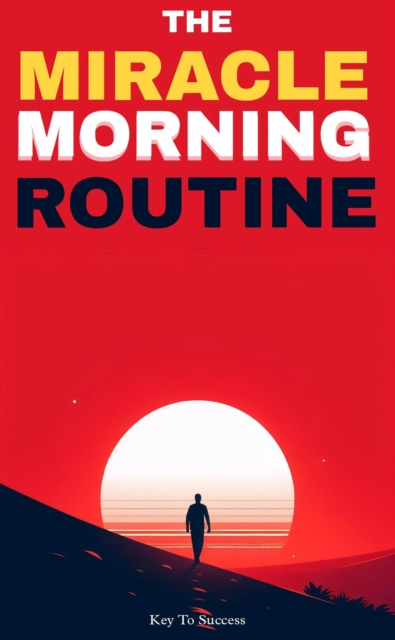 miracle morning routine : key to success