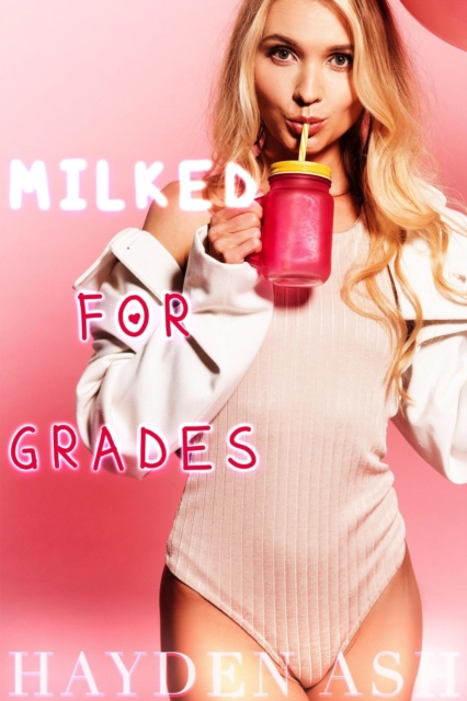 Milked for Grades