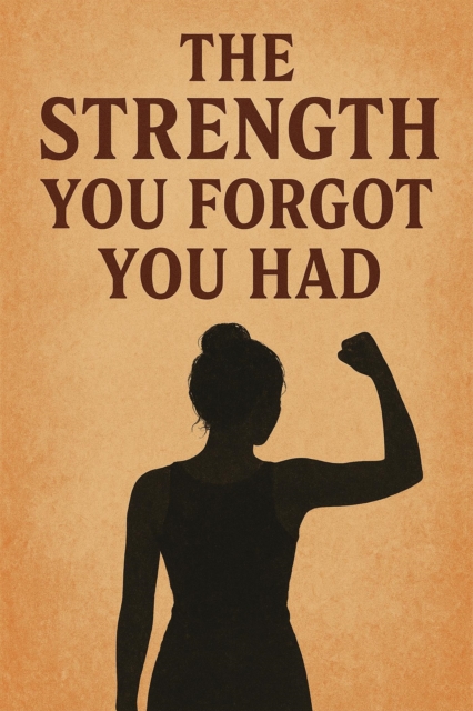 strength you forgot you had