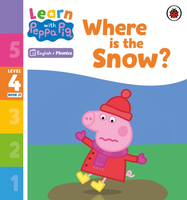 Learn with Peppa Phonics Level 4 Book 21   Where is the Snow? (Phonics Reader)