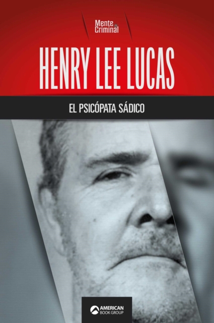 Henry Lee Lucas, el psicopata sadico