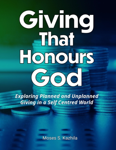 Giving That Honours God: Exploring Planned and Unplanned Giving