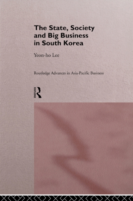 State, Society and Big Business in South Korea