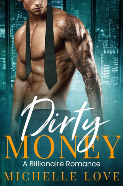 Dirty Money: A Billionaire Romance