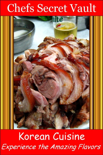 Korean Cuisine: Experience the Amazing Flavors