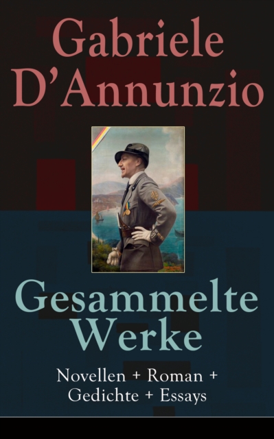 Gesammelte Werke: Novellen + Roman + Gedichte + Essays