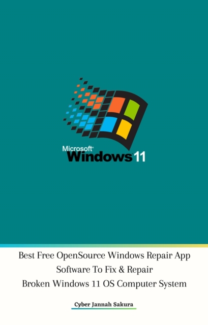 Best Free Open Source Windows Repair App Software To Fix & Repair Broken Windows 11 OS Computer System