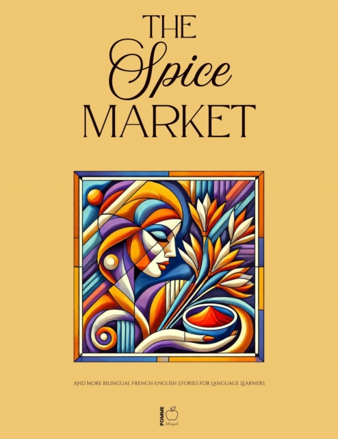 Spice Market And More Bilingual French-English Stories for Language Learners