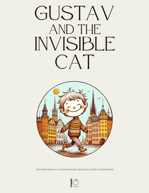 Gustav and the Invisible Cat And Other Bilingual Swedish-English Children's Stories for Beginners