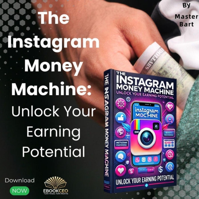 Instagram Money Machine: Unlock Your Earning Potential